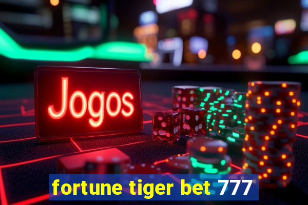 fortune tiger bet 777